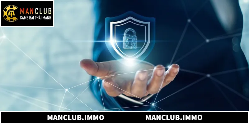 Chính Sách Bảo Mật Manclub An Toàn Và Minh Bạch Tìm hiểu về chính sách bảo mật